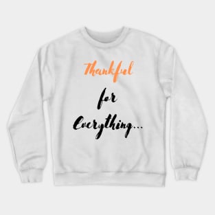 Thankful for Everything... Crewneck Sweatshirt